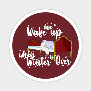 Wake Me Up when Winter is Over Magnet